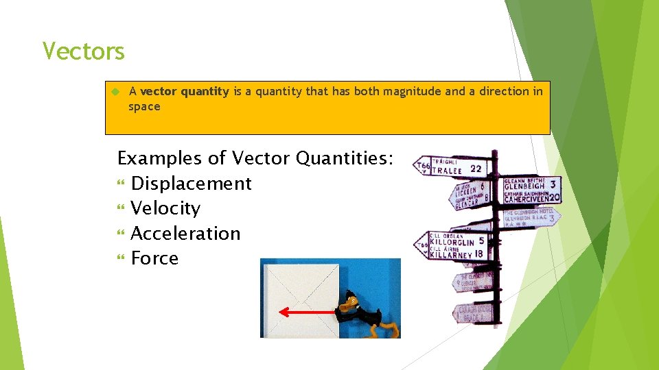 Vectors A vector quantity is a quantity that has both magnitude and a direction