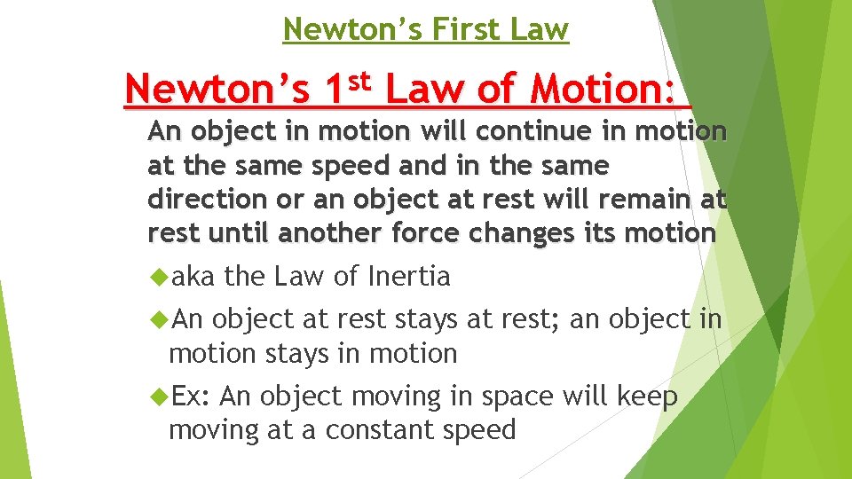 Newton’s First Law Newton’s st 1 Law of Motion: An object in motion will