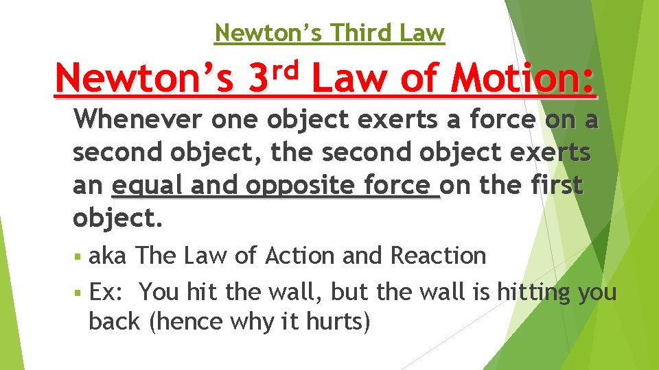 Newton’s Third Law Newton’s rd 3 Law of Motion: Whenever one object exerts a