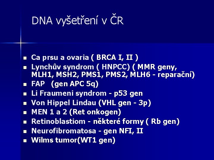 DNA vyšetření v ČR n n n n n Ca prsu a ovaria (