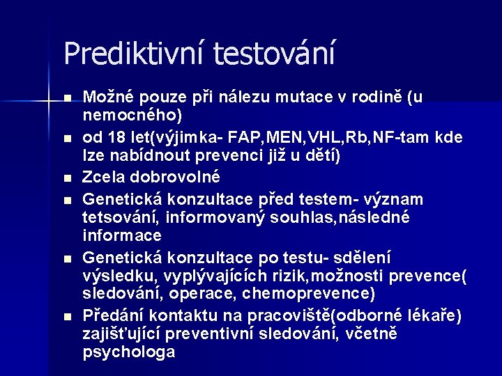 Prediktivní testování n n n Možné pouze při nálezu mutace v rodině (u nemocného)