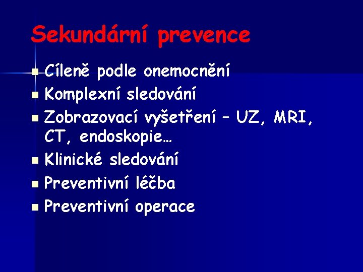 Sekundární prevence Cíleně podle onemocnění n Komplexní sledování n Zobrazovací vyšetření – UZ, MRI,