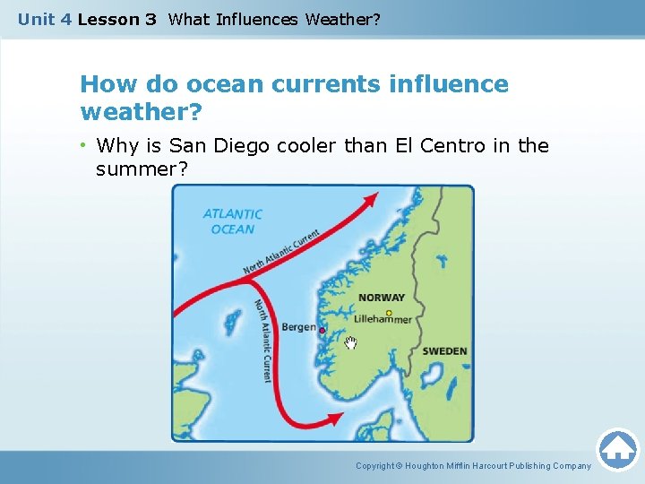 Unit 4 Lesson 3 What Influences Weather? How do ocean currents influence weather? • Unit 4 Lesson 3 What Influences Weather? How do ocean currents influence weather? •