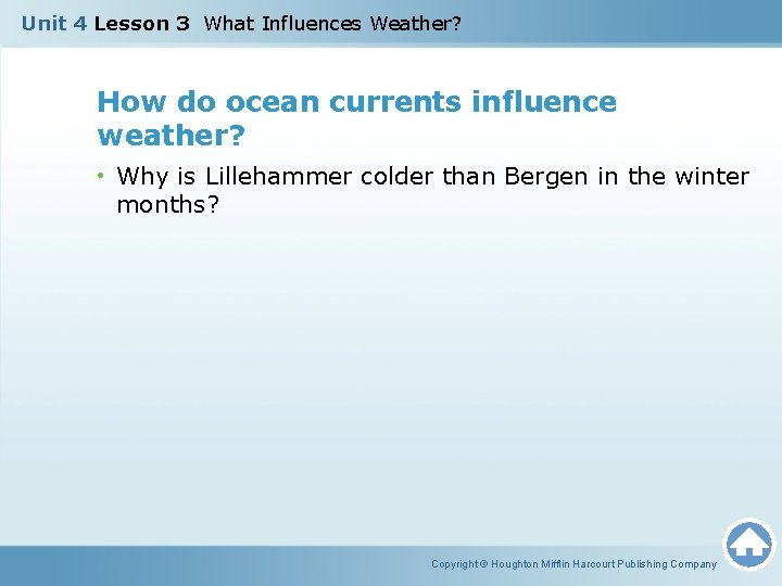 Unit 4 Lesson 3 What Influences Weather? How do ocean currents influence weather? • Unit 4 Lesson 3 What Influences Weather? How do ocean currents influence weather? •