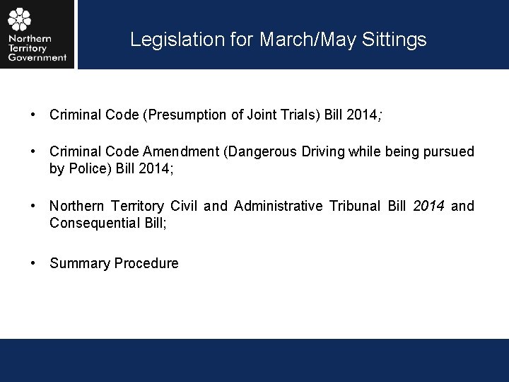 Legislation for March/May Sittings • Criminal Code (Presumption of Joint Trials) Bill 2014; •