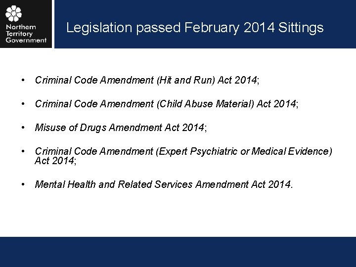 Legislation passed February 2014 Sittings • Criminal Code Amendment (Hit and Run) Act 2014;