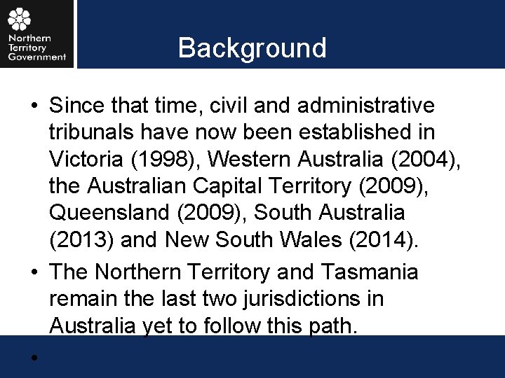 Background • Since that time, civil and administrative tribunals have now been established in