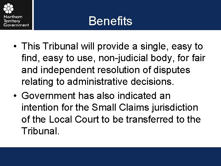 Benefits • This Tribunal will provide a single, easy to find, easy to use,