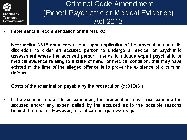  Criminal Code Amendment (Expert Psychiatric or Medical Evidence) Act 2013 • Implements a