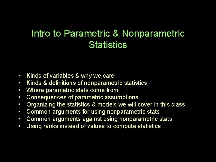 Intro to Parametric & Nonparametric Statistics • • Kinds of variables & why we