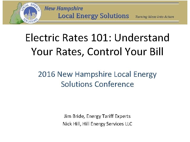 Electric Rates 101: Understand Your Rates, Control Your Bill 2016 New Hampshire Local Energy