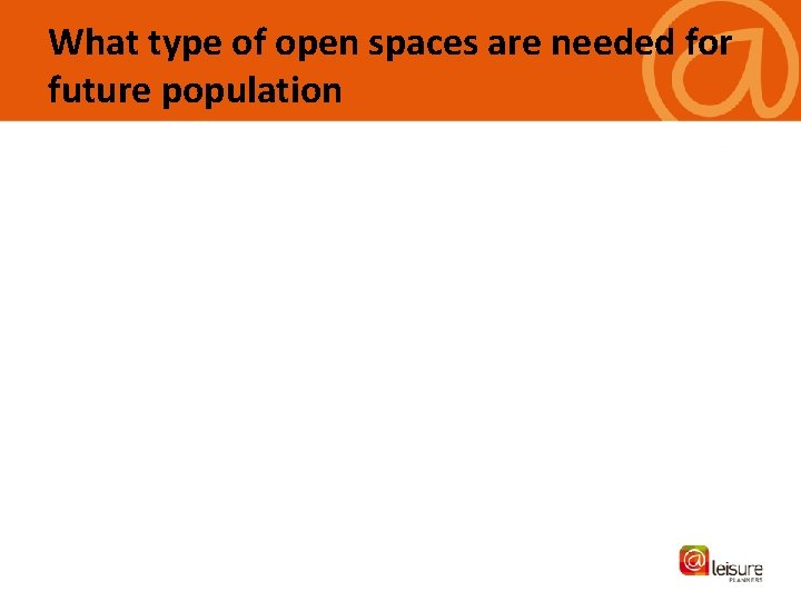 What type of open spaces are needed for future population 