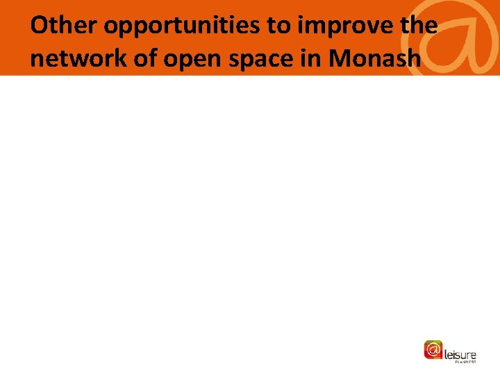 Other opportunities to improve the network of open space in Monash 
