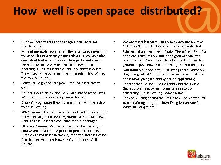 How well is open space distributed? • • Chris believed there is not enough