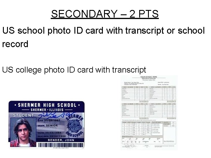 SECONDARY – 2 PTS US school photo ID card with transcript or school record