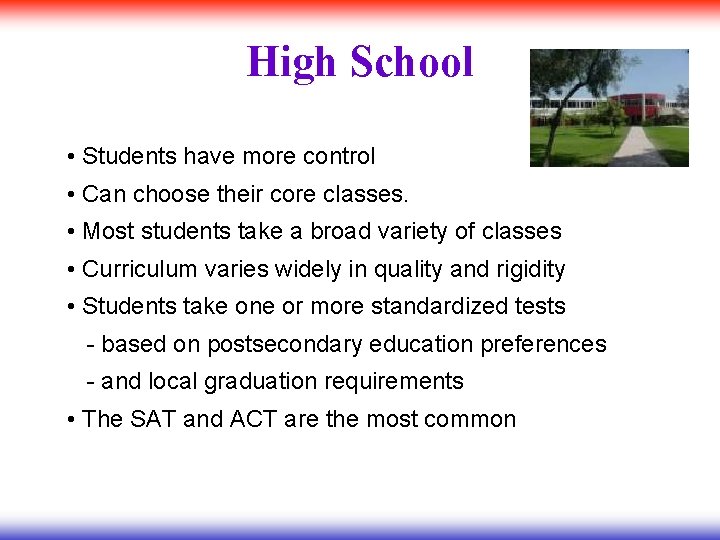 High School • Students have more control • Can choose their core classes. •