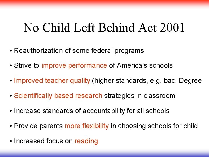 No Child Left Behind Act 2001 • Reauthorization of some federal programs • Strive