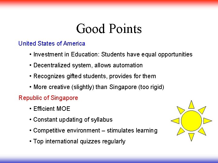 Good Points United States of America • Investment in Education: Students have equal opportunities