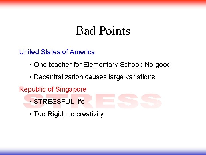 Bad Points United States of America • One teacher for Elementary School: No good