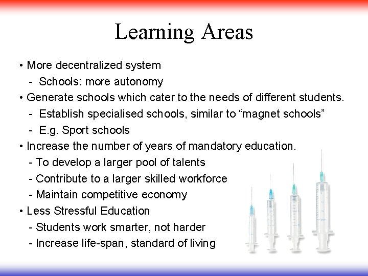 Learning Areas • More decentralized system - Schools: more autonomy • Generate schools which