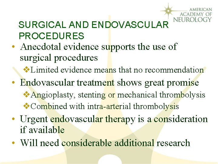 SURGICAL AND ENDOVASCULAR PROCEDURES • Anecdotal evidence supports the use of surgical procedures v.