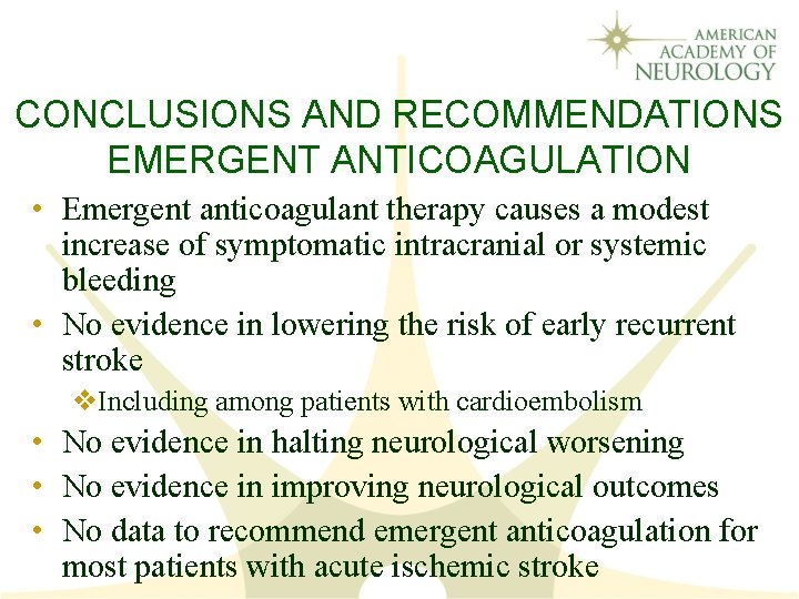CONCLUSIONS AND RECOMMENDATIONS EMERGENT ANTICOAGULATION • Emergent anticoagulant therapy causes a modest increase of