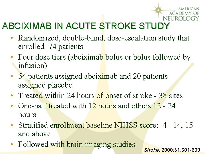 ABCIXIMAB IN ACUTE STROKE STUDY • Randomized, double-blind, dose-escalation study that enrolled 74 patients