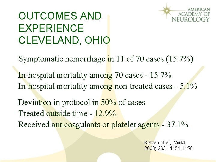 OUTCOMES AND EXPERIENCE CLEVELAND, OHIO Symptomatic hemorrhage in 11 of 70 cases (15. 7%)