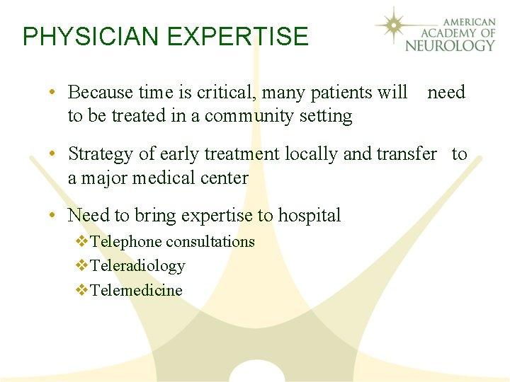 PHYSICIAN EXPERTISE • Because time is critical, many patients will need to be treated