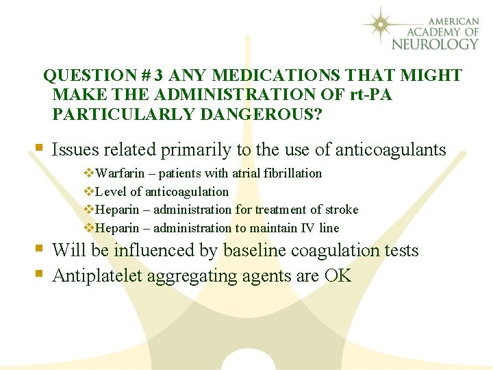  QUESTION # 3 ANY MEDICATIONS THAT MIGHT MAKE THE ADMINISTRATION OF rt-PA PARTICULARLY