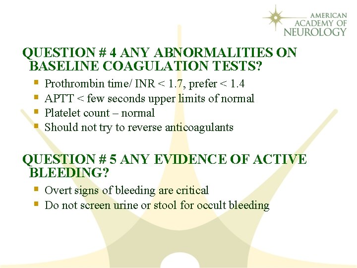  QUESTION # 4 ANY ABNORMALITIES ON BASELINE COAGULATION TESTS? § Prothrombin time/ INR