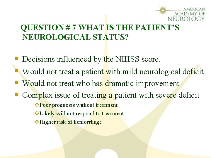  QUESTION # 7 WHAT IS THE PATIENT’S NEUROLOGICAL STATUS? § § Decisions influenced