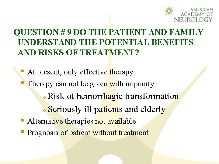  QUESTION # 9 DO THE PATIENT AND FAMILY UNDERSTAND THE POTENTIAL BENEFITS AND