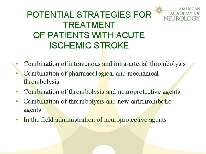 POTENTIAL STRATEGIES FOR TREATMENT OF PATIENTS WITH ACUTE ISCHEMIC STROKE • Combination of intravenous