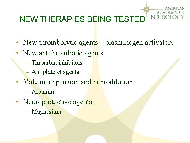 NEW THERAPIES BEING TESTED • New thrombolytic agents – plasminogen activators • New antithrombotic