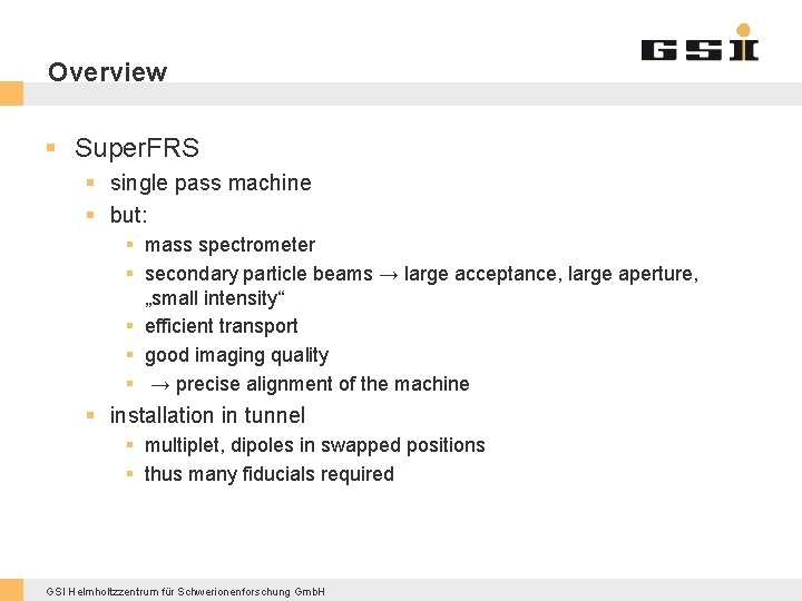 Overview § Super. FRS § single pass machine § but: § mass spectrometer §