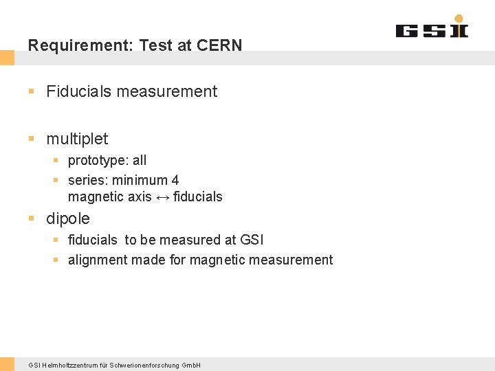 Requirement: Test at CERN § Fiducials measurement § multiplet § prototype: all § series: