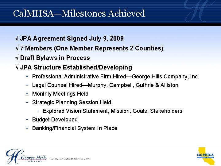 Cal. MHSA—Milestones Achieved √ JPA Agreement Signed July 9, 2009 √ 7 Members (One Cal. MHSA—Milestones Achieved √ JPA Agreement Signed July 9, 2009 √ 7 Members (One