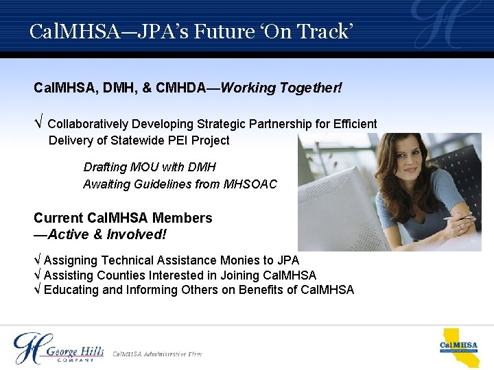 Cal. MHSA—JPA’s Future ‘On Track’ Cal. MHSA, DMH, & CMHDA—Working Together! √ Collaboratively Developing Cal. MHSA—JPA’s Future ‘On Track’ Cal. MHSA, DMH, & CMHDA—Working Together! √ Collaboratively Developing