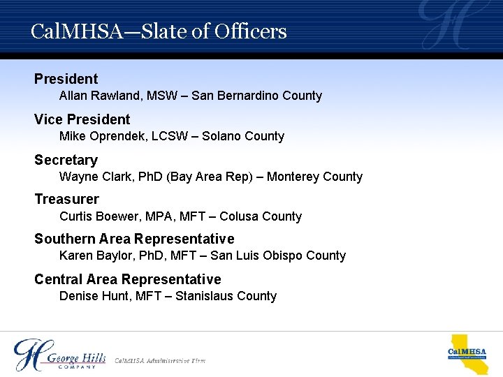 Cal. MHSA—Slate of Officers President Allan Rawland, MSW – San Bernardino County Vice President Cal. MHSA—Slate of Officers President Allan Rawland, MSW – San Bernardino County Vice President