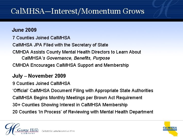 Cal. MHSA—Interest/Momentum Grows June 2009 7 Counties Joined Cal. MHSA JPA Filed with the Cal. MHSA—Interest/Momentum Grows June 2009 7 Counties Joined Cal. MHSA JPA Filed with the