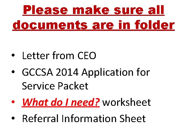 Please make sure all documents are in folder • Letter from CEO • GCCSA