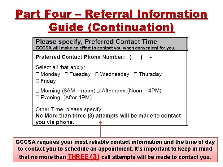 Part Four – Referral Information Guide (Continuation) GCCSA requires your most reliable contact information