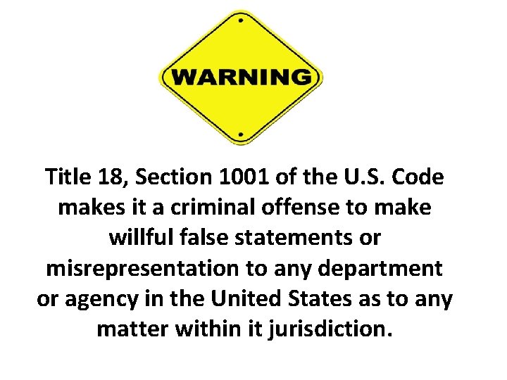 Title 18, Section 1001 of the U. S. Code makes it a criminal offense