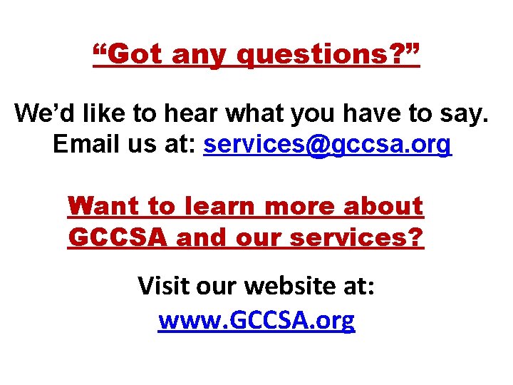 “Got any questions? ” We’d like to hear what you have to say. Email