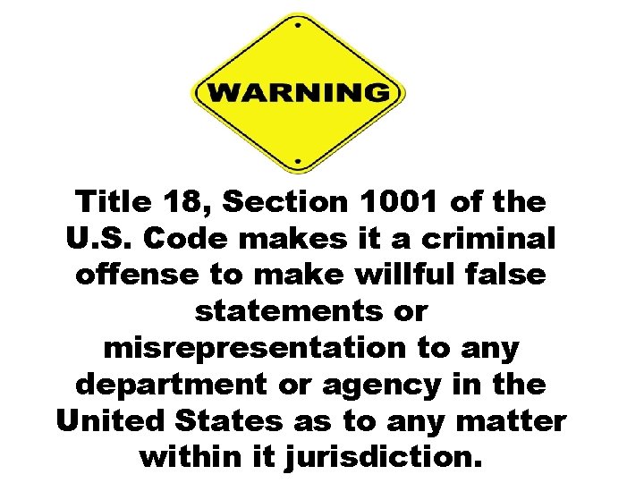 Title 18, Section 1001 of the U. S. Code makes it a criminal offense