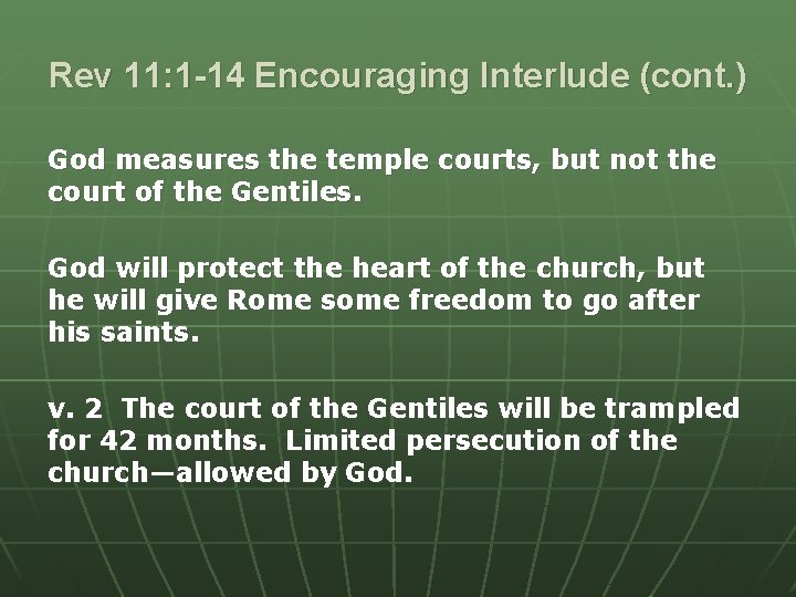 Rev 11: 1 -14 Encouraging Interlude (cont. ) God measures the temple courts, but