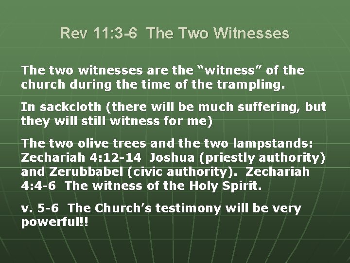 Rev 11: 3 -6 The Two Witnesses The two witnesses are the “witness” of