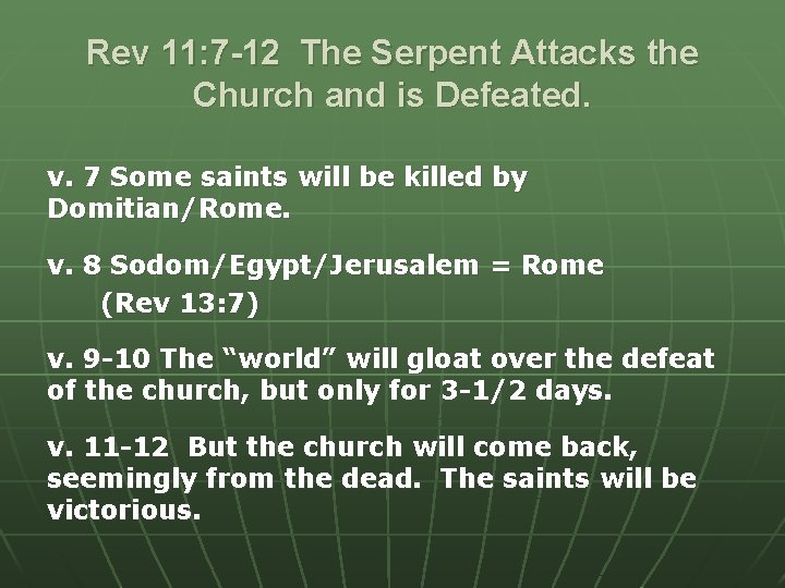 Rev 11: 7 -12 The Serpent Attacks the Church and is Defeated. v. 7