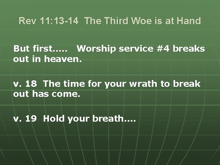 Rev 11: 13 -14 The Third Woe is at Hand But first…. . Worship